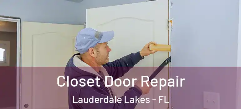  Closet Door Repair Lauderdale Lakes - FL