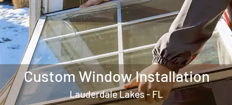  Custom Window Installation Lauderdale Lakes - FL