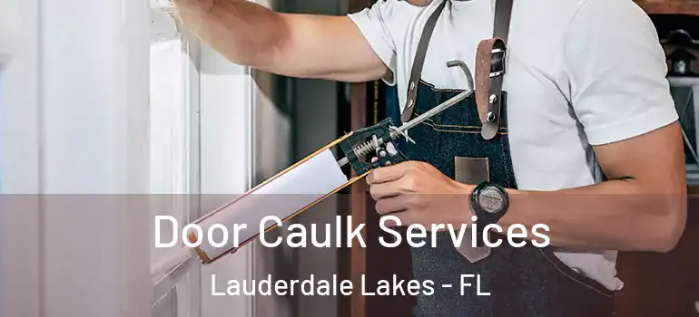 Door Caulk Services Lauderdale Lakes - FL