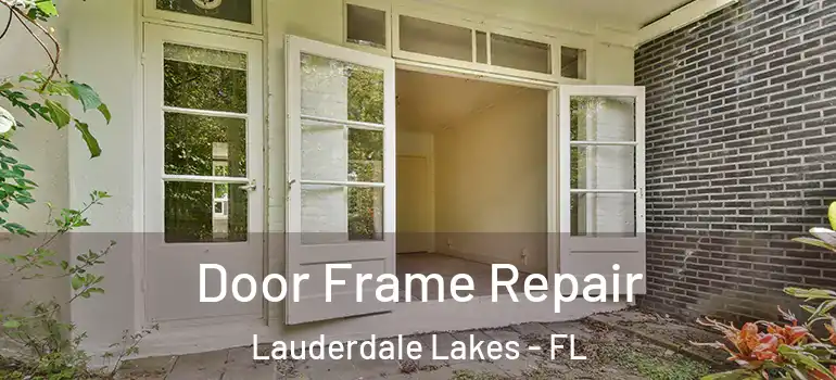  Door Frame Repair Lauderdale Lakes - FL