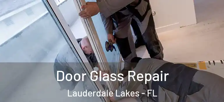  Door Glass Repair Lauderdale Lakes - FL