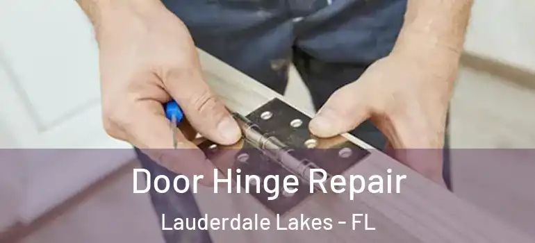  Door Hinge Repair Lauderdale Lakes - FL