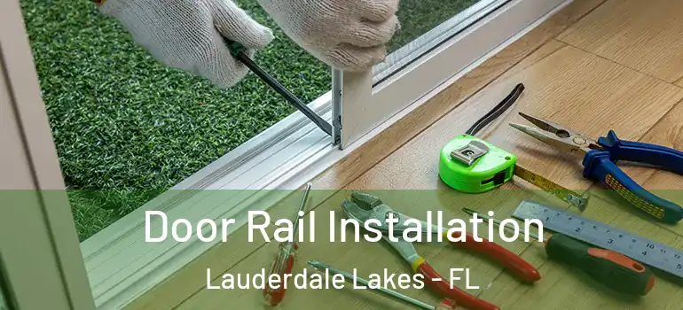  Door Rail Installation Lauderdale Lakes - FL