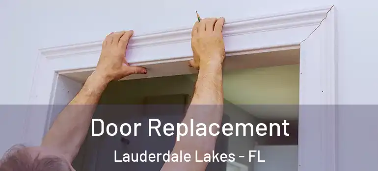  Door Replacement Lauderdale Lakes - FL