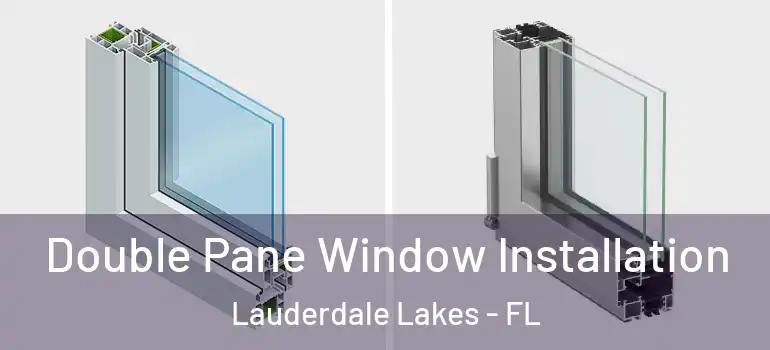  Double Pane Window Installation Lauderdale Lakes - FL