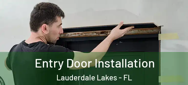  Entry Door Installation Lauderdale Lakes - FL