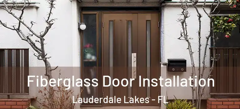  Fiberglass Door Installation Lauderdale Lakes - FL