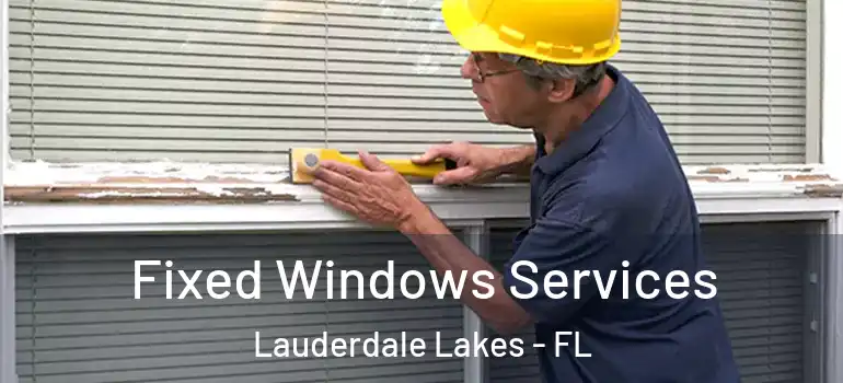  Fixed Windows Services Lauderdale Lakes - FL
