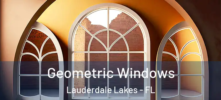  Geometric Windows Lauderdale Lakes - FL