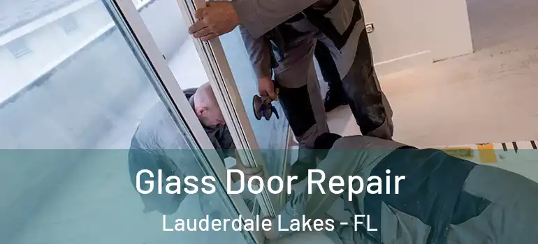  Glass Door Repair Lauderdale Lakes - FL