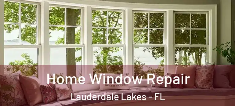  Home Window Repair Lauderdale Lakes - FL