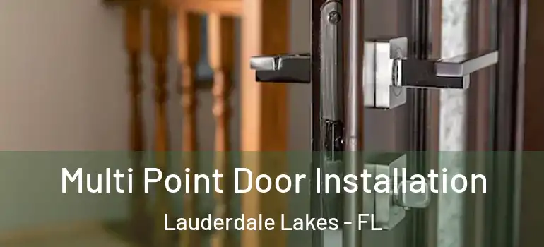  Multi Point Door Installation Lauderdale Lakes - FL