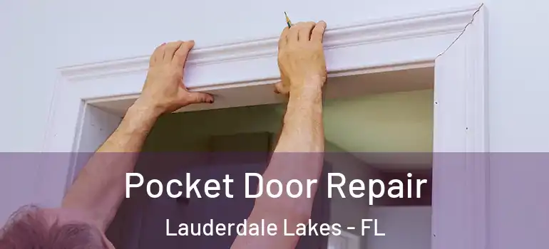  Pocket Door Repair Lauderdale Lakes - FL