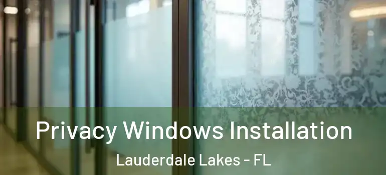  Privacy Windows Installation Lauderdale Lakes - FL