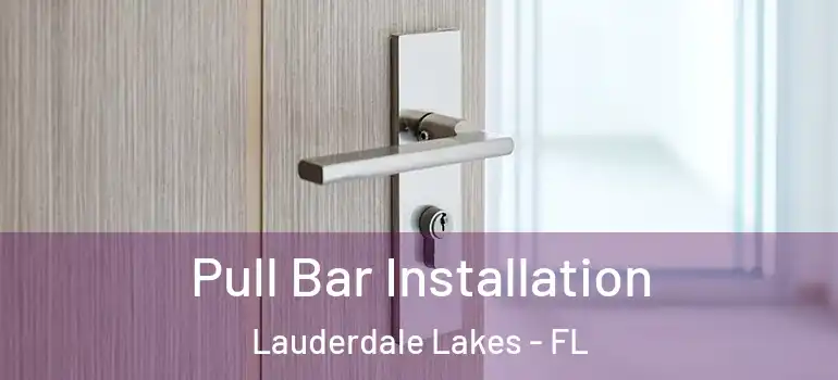  Pull Bar Installation Lauderdale Lakes - FL
