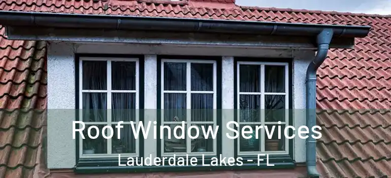  Roof Window Services Lauderdale Lakes - FL