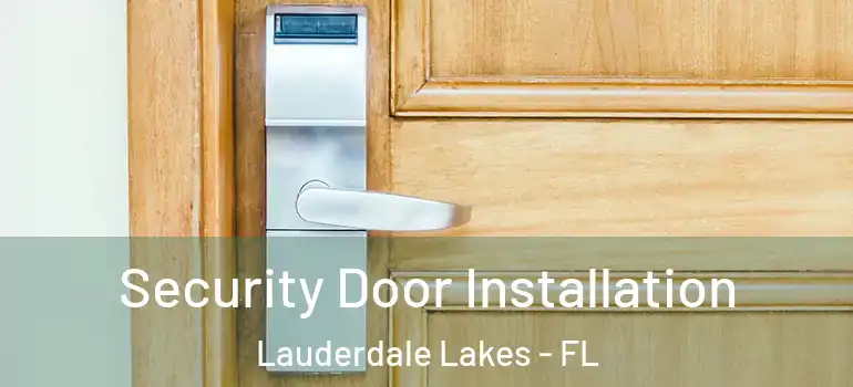 Security Door Installation Lauderdale Lakes - FL