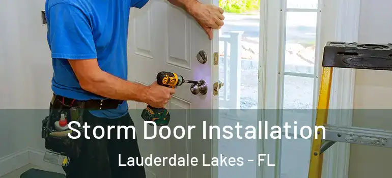  Storm Door Installation Lauderdale Lakes - FL