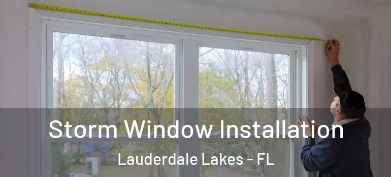  Storm Window Installation Lauderdale Lakes - FL