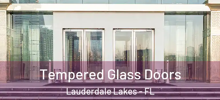  Tempered Glass Doors Lauderdale Lakes - FL