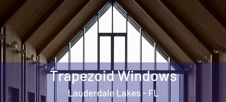  Trapezoid Windows Lauderdale Lakes - FL