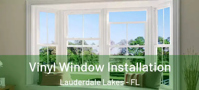  Vinyl Window Installation Lauderdale Lakes - FL