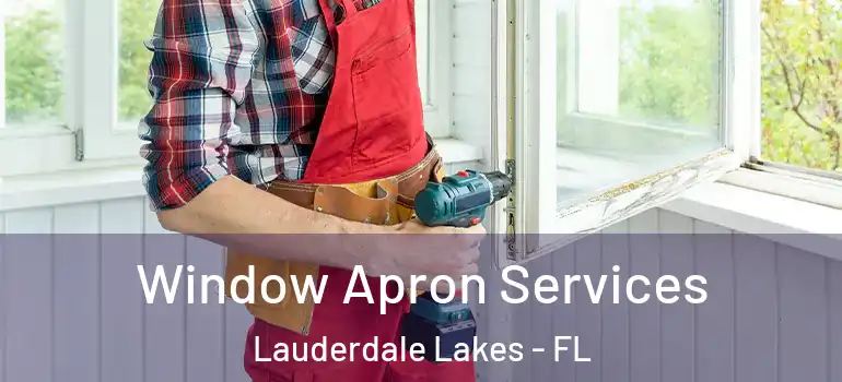  Window Apron Services Lauderdale Lakes - FL