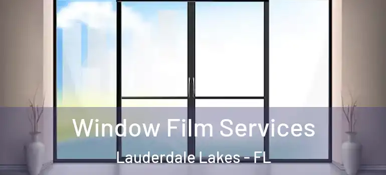  Window Film Services Lauderdale Lakes - FL