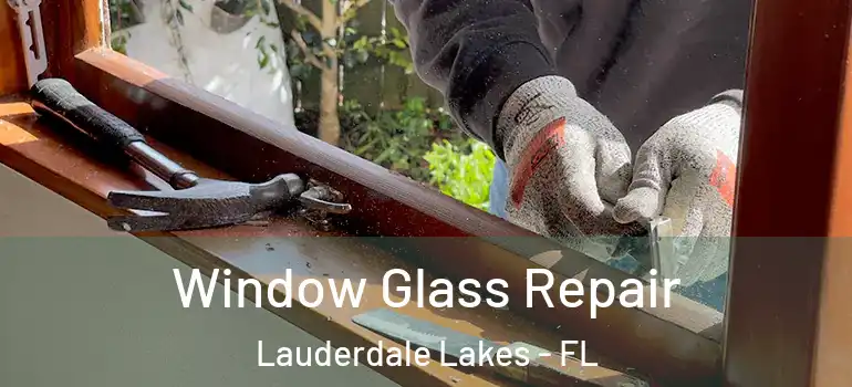  Window Glass Repair Lauderdale Lakes - FL