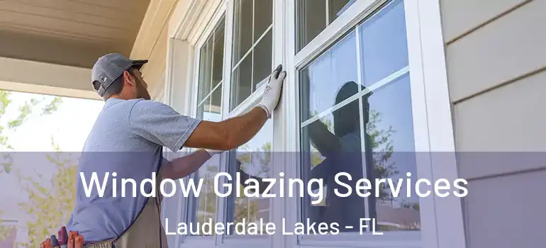  Window Glazing Services Lauderdale Lakes - FL