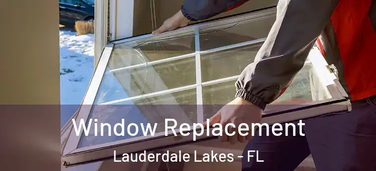  Window Replacement Lauderdale Lakes - FL