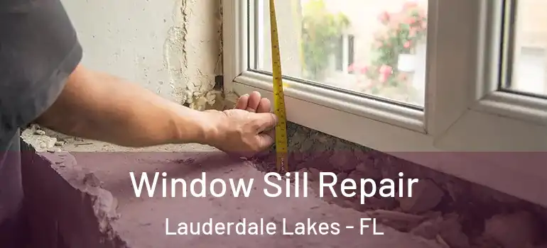  Window Sill Repair Lauderdale Lakes - FL